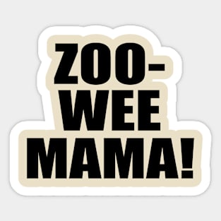 Zoo-Wee Mama! Design 2 of 2 Sticker